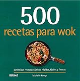 500 recetas para wok: Auténticas recetas asiáticas, rápidas, fáciles y frescas