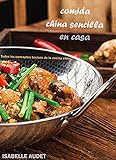 Comida China Sencilla En Casa: Todos los conceptos básicos de la cocina china